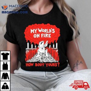 Ghost Bongo Store My Worlds On Fire How Bout Yours T Shirt