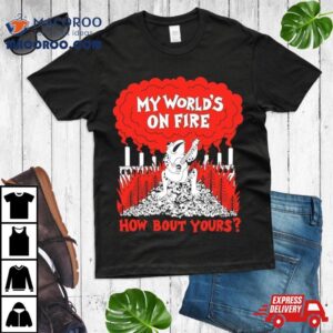 Ghost Bongo Store My Worlds On Fire How Bout Yours Tshirt