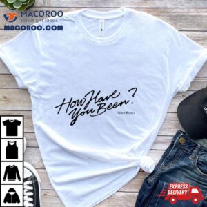 Giantrooks How Have You Been Tshirt