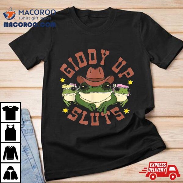 Giddy Up Sluts Funny Western Cowgirl Ranch Rodeo Frog Shirt