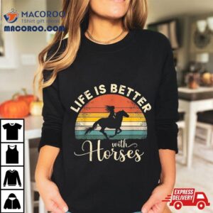 Girl Horse Riding Vintage Life Is Better With Horses Tshirt