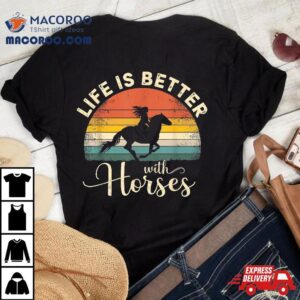 Girl Horse Riding Vintage Life Is Better With Horses Tshirt