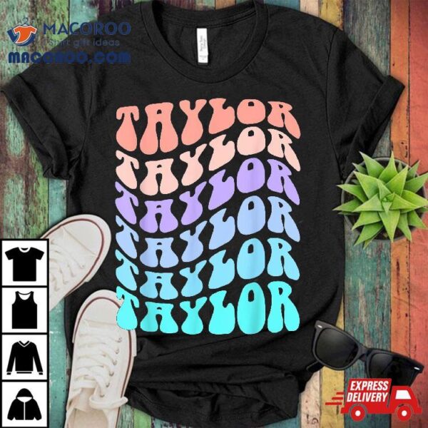 Girl Retro Taylor First Name Personalized Groovy Birthday Shirt