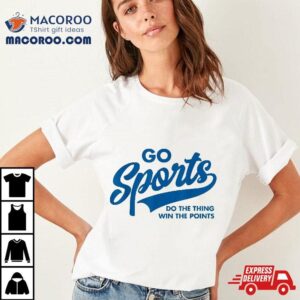 Go Sports Do The Thing Win Points Funny Blue Shirt