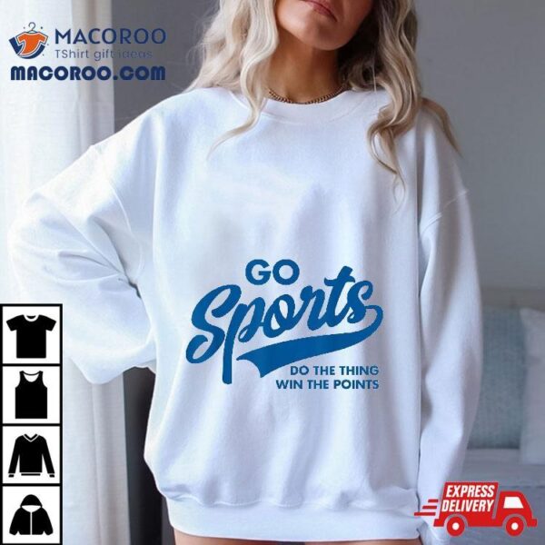 Go Sports Do The Thing Win Points Funny Blue Shirt