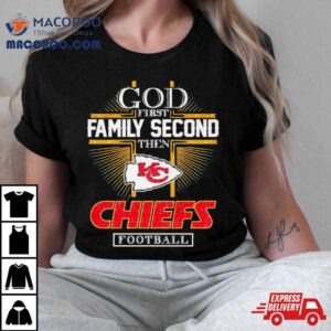 God First Family Second Then Chiefs Kingdom Football Diamond Tshirt