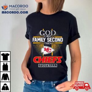 God First Family Second Then Chiefs Kingdom Football Diamond Tshirt