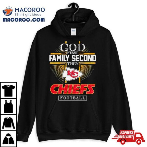 God First Family Second Then Chiefs Kingdom Football Diamond 2024 Shirt