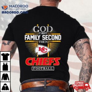 God First Family Second Then Chiefs Kingdom Football Diamond Tshirt