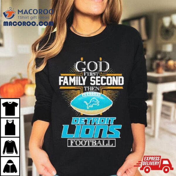 God First Family Second Then Detroit Lions Football Diamond Logo Shirt