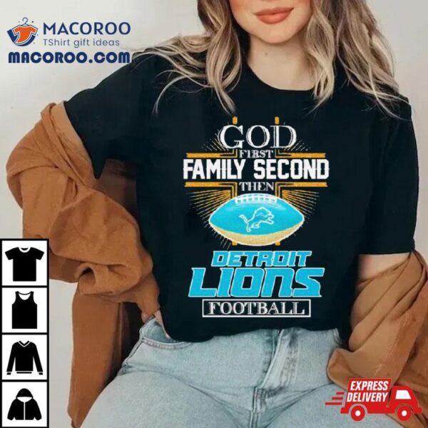 God First Family Second Then Detroit Lions Football Diamond Logo Shirt