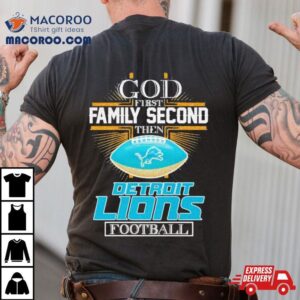 God First Family Second Then Detroit Lions Football Diamond Logo Tshirt