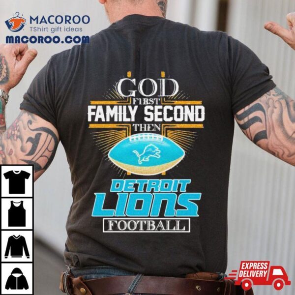 God First Family Second Then Detroit Lions Football Diamond Logo Shirt