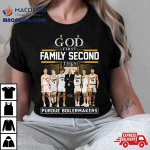 God First Family Second Then Purdue Boilermakers Signatures Tshirt