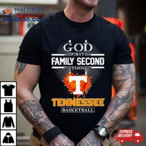God First Family Second Then Tennessee Basketball Shirt 2 God First Family Second Then Tennessee Basketball Tshirt