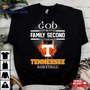 God First Family Second Then Tennessee Basketball Shirt 3 God First Family Second Then Tennessee Basketball Tshirt