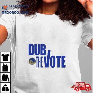 Golden State Warriors Dub The Vote T Shirts