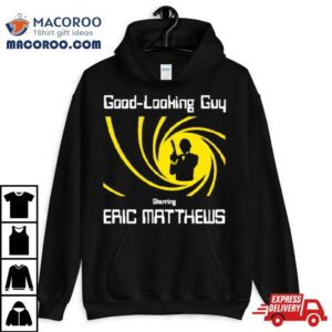 Good Looking Guy Starring Eric Matthews Tshirt