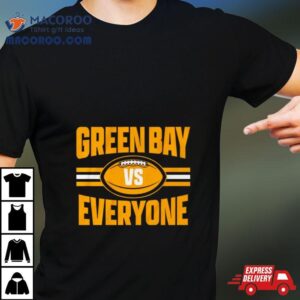 Green Bay Packers Vs Everyone Tshirt