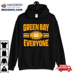 Green Bay Packers Vs Everyone Tshirt