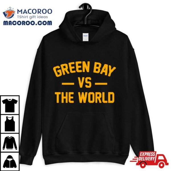 Green Bay Vs The World Shirt