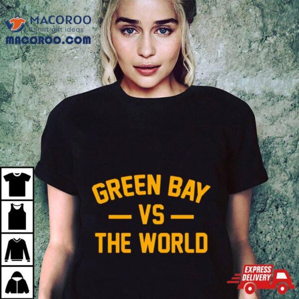 Green Bay Vs The World Shirt