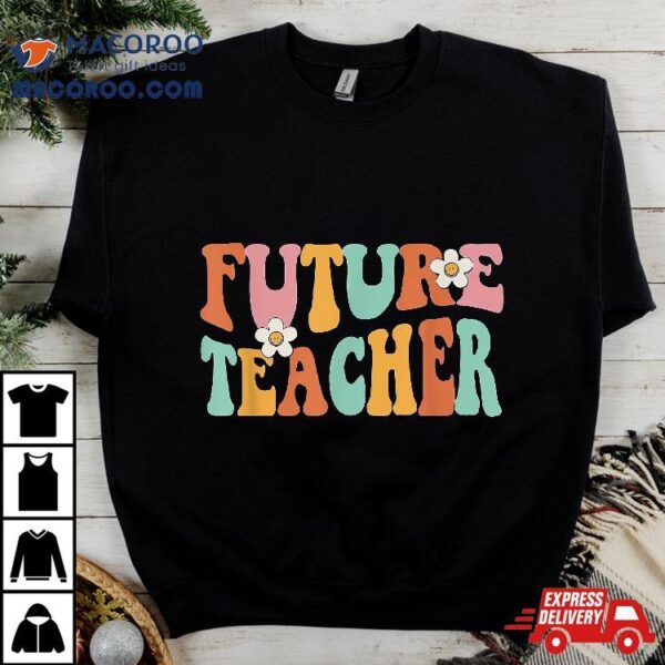 Groovy Future Teacher Student Graduation In Progress Shirt