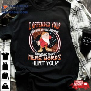 Grumpy I Offended You So Weak That Mere Words Hurt You Vintage Tshirt