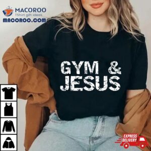 Gym Amp Jesus For Christian Workout Fitness Tshirt