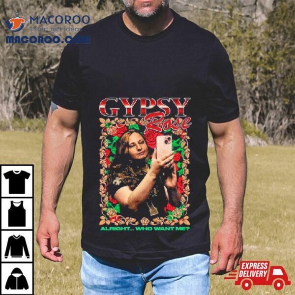 Gypsy Rose Rap Alright Who Want Me New Shirt