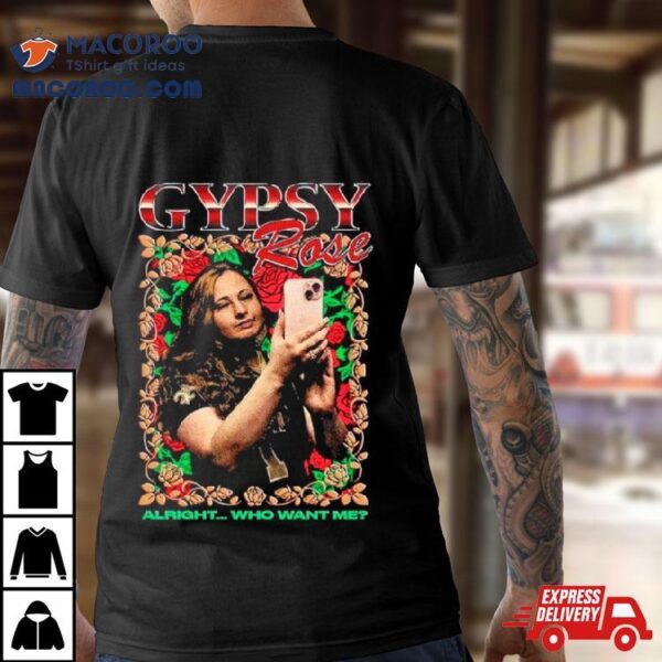 Gypsy Rose Rap Alright Who Want Me New Shirt