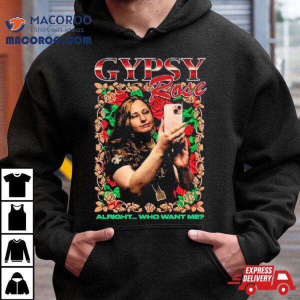 Gypsy Rose Rap Alright Who Want Me New Shirt