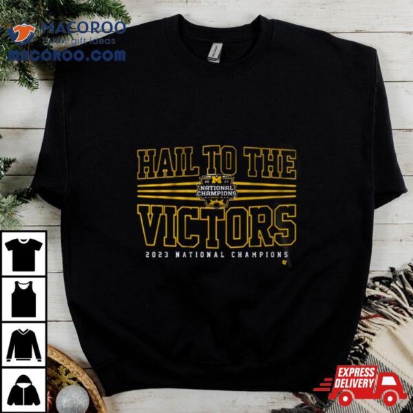 Hail To The Victors National Champions 2023 Michigan Wolviries Football Shirt