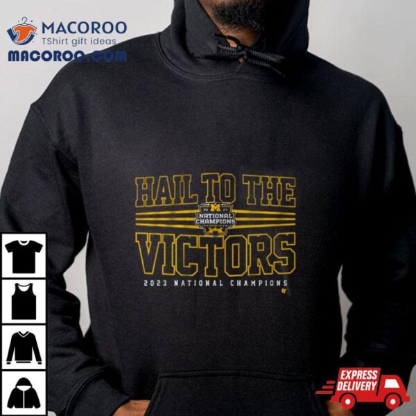 Hail To The Victors National Champions 2023 Michigan Wolviries Football Shirt