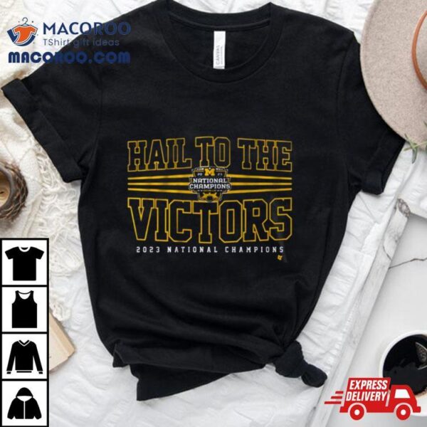 Hail To The Victors National Champions 2023 Michigan Wolviries Football Shirt