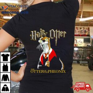 Hairy Otter The Otter Of The Phoenix Shirt