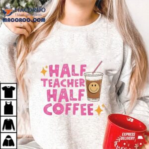 Half Teacher Coffee Teach Repeat Tshirt