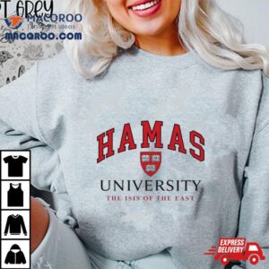 Hamas University The Isis Of The Eas Tshirt