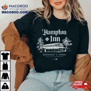 Hampton Inn Restaurant Amp Lounge Tshirt