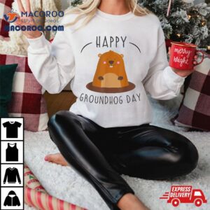 Happy Groundhog Day February 2nd Holiday Respect Celebration Shirt