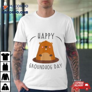 Happy Groundhog Day February Nd Holiday Respect Celebration Tshirt