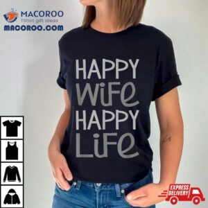 Happy Wife Life Gift Funny Saying Tshirt