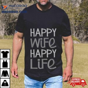 Happy Wife Life Gift Funny Saying Tshirt