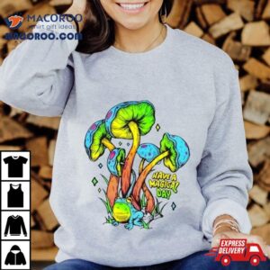 Have A Magical Day Mushroom Tshirt