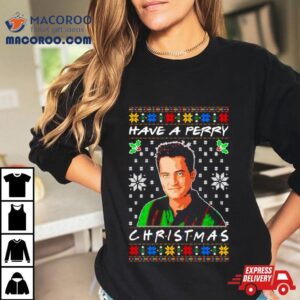 Have A Perry Ugly Christmas Tshirt