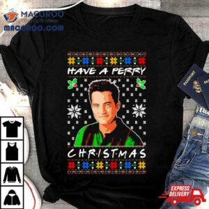 Have A Perry Ugly Christmas Tshirt