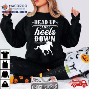 Head Up And Heels Down Lover Horse Rider Riding Equestrian Tshirt