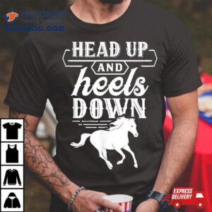 Head Up And Heels Down Lover Horse Rider Riding Equestrian Tshirt