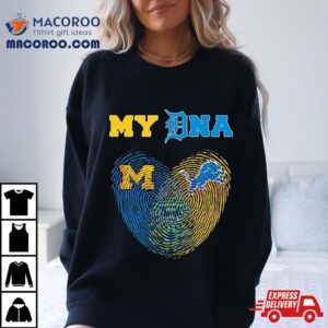 Heart My Dna Michigan Wolverines And Detroit Lions Shirt