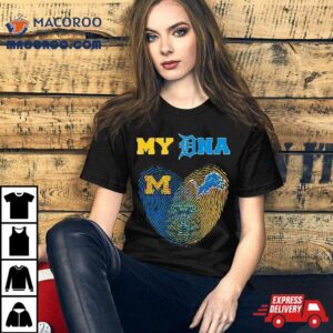 Heart My Dna Michigan Wolverines And Detroit Lions Tshirt